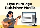 Apa Itu Publisher Musik? Peran, Tugas, Otoritas, dan Manfaatnya bagi Pencipta Lagu di Era Digital