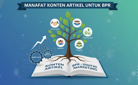 Manfaat Konten Artikel untuk BPR: Strategi Digital Marketing Bank Perkreditan Rakyat dalam Meningkatkan Kepercayaan, Nasabah, dan Kredit Berkualitas